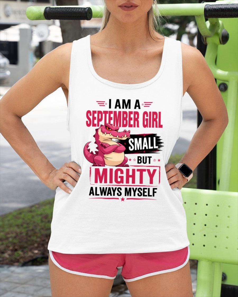 ccdi09 - I AM A SEPTEMBER GIRL SMALL BUT MIGHTY ALWAYS MYSELF - Birthday Gift For September Girls - FMA (SKU2607-105-09)
