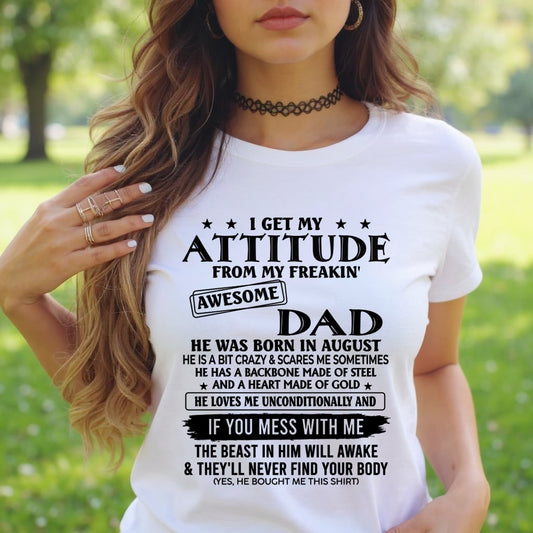 August - I Get My Attitude From My Freakin' Awesome Dad - Birthday Gift From August Dad / Man - ccdi08 (SKU2603-237-08)