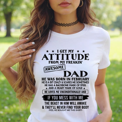 February - I Get My Attitude From My Freakin' Awesome Dad - Birthday Gift From February Dad / Man - ccdi02 (SKU2603-237-02)