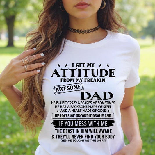 I Get My Attitude From My Freakin' Awesome Dad - Birthday Gift From Dad / Man - ccdi00 (SKU2603-237-00)