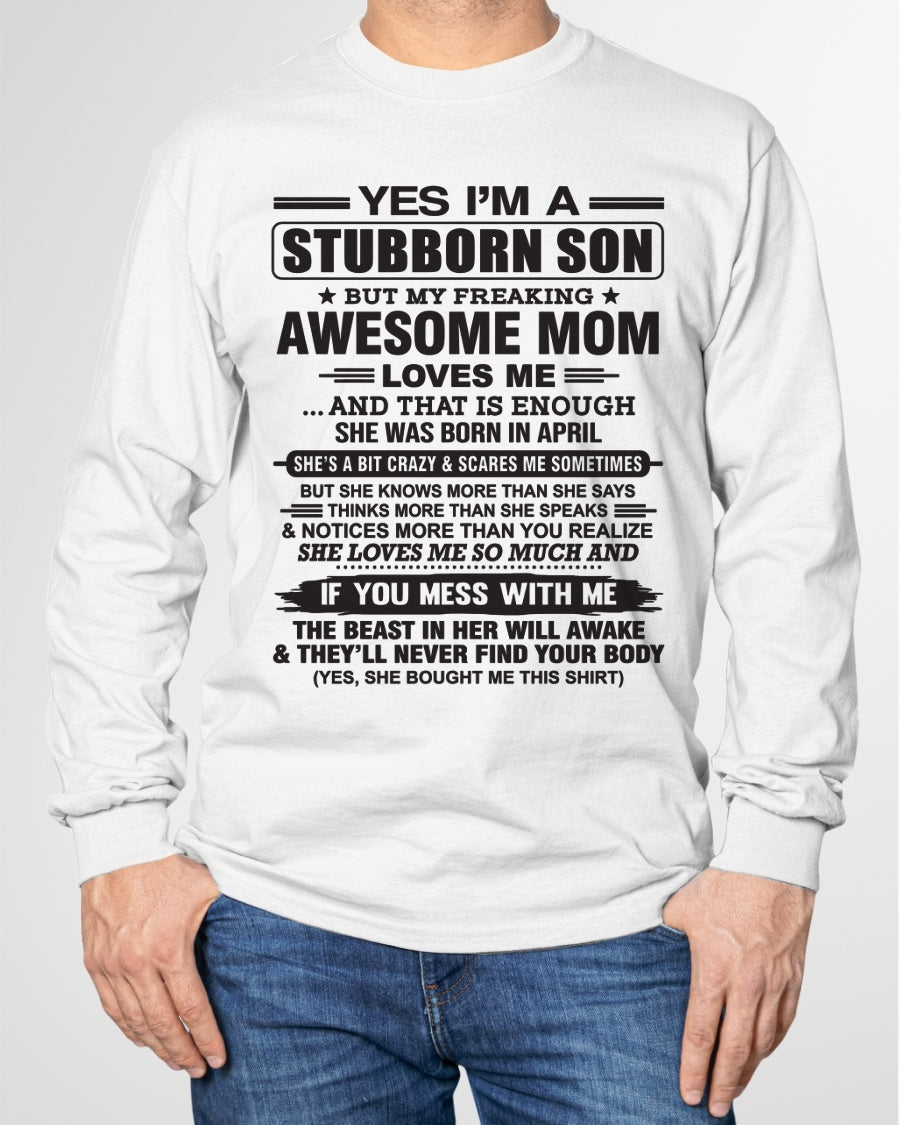 Yes I’m A Stubborn Son T-Shirt – Birthday Gift From April Mom / Woman - ccdi04 (SKU10-145-04)