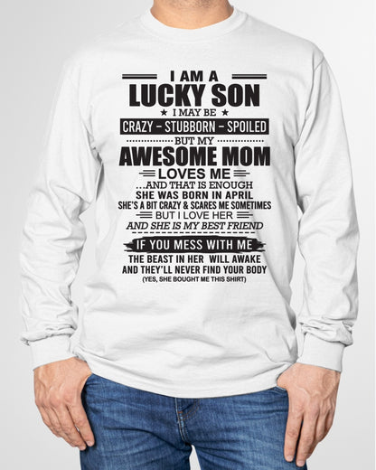 ccdi04 - I AM A LUCKY SON I MAY BE "CRAZY – STUBBORN – SPOILED" - Birthday Gift From April Mom / Woman (SKU2602-122-04)