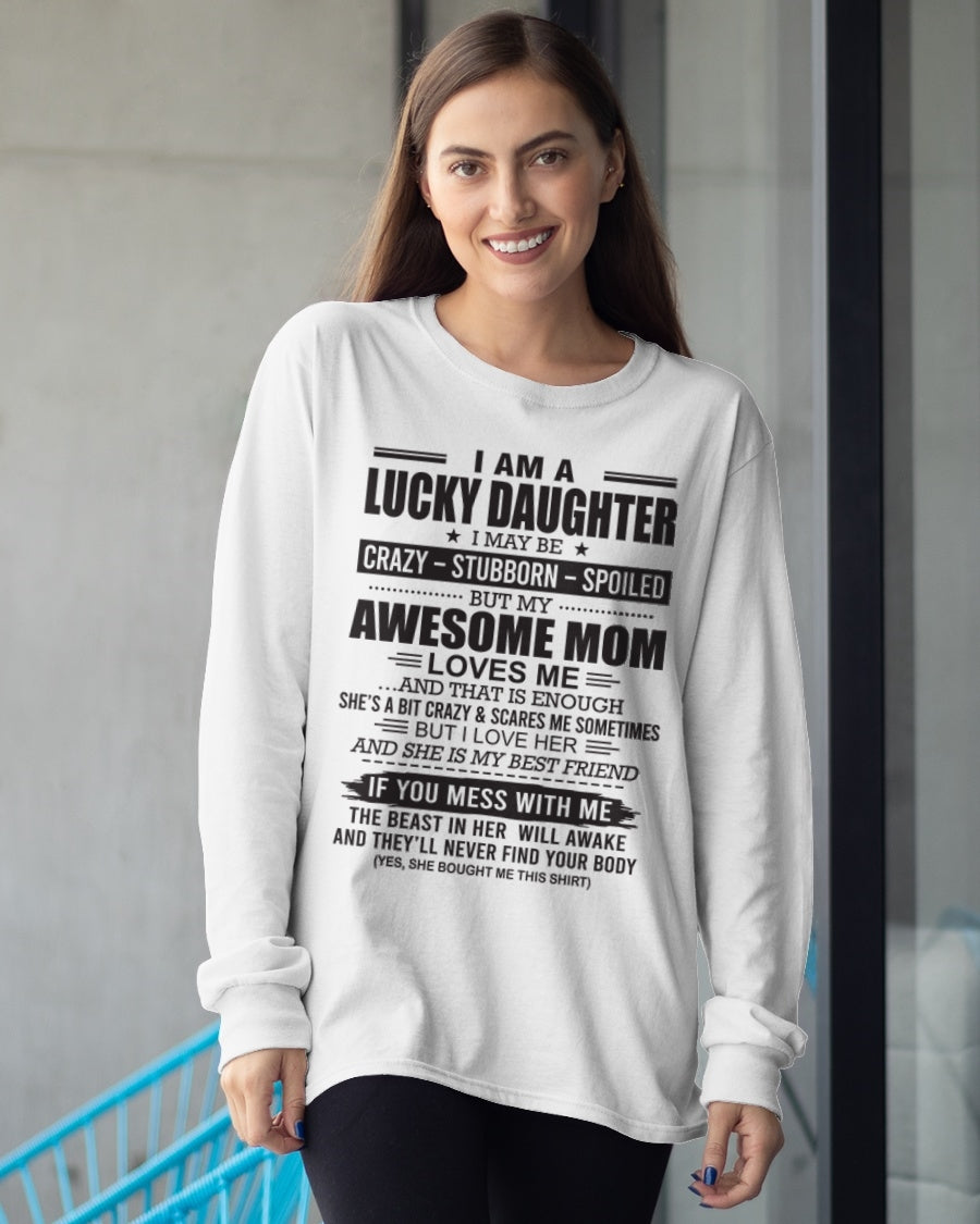 CCDI00 - I AM A LUCKY DAUGHTER I MAY BE CRAZY - STUBBORN - SPOILED T-Shirt – Birthday Gift From Mom / Woman - (SKU26T-01103-00)