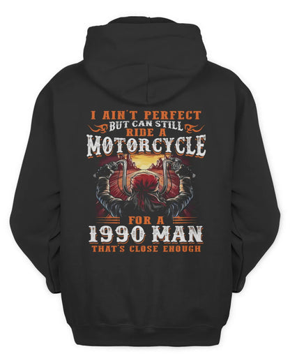 I AIN'T PERFECT BUT CAN STILL RIDE A MOTORCYCLE FOR A 1990 MAN US1990