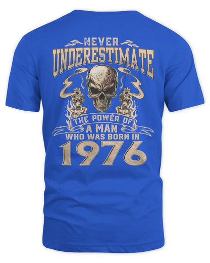 Never Underestimate The Power Of A Man Who Was Born In 1976 US1976