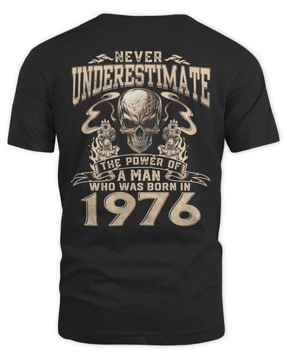 Never Underestimate The Power Of A Man Who Was Born In 1976 US1976