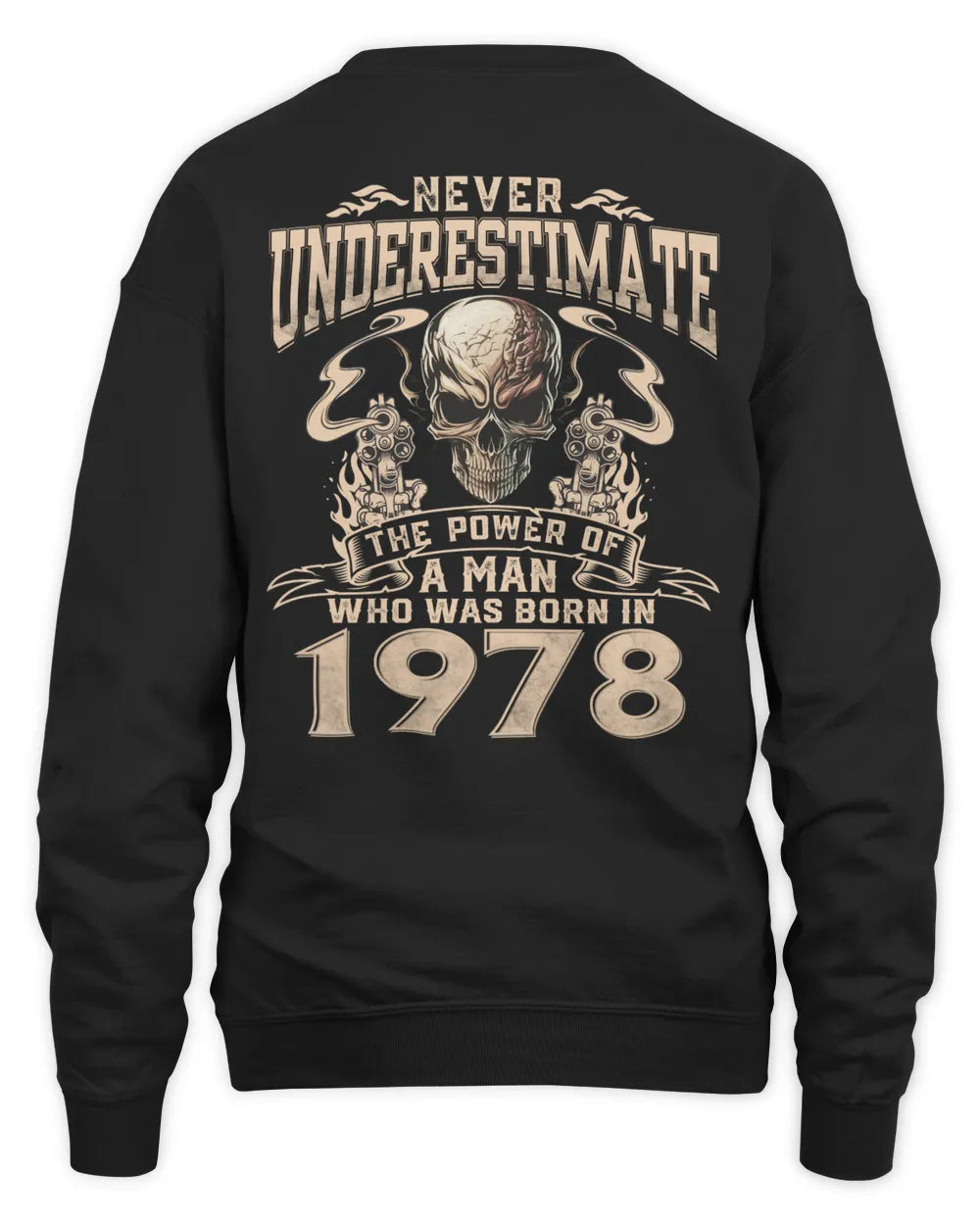 Never Underestimate The Power Of A Man Who Was Born In 1978 US1978