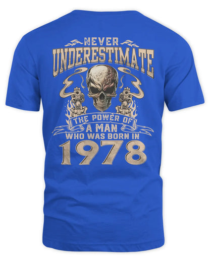 Never Underestimate The Power Of A Man Who Was Born In 1978 US1978