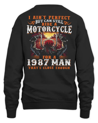 I AIN'T PERFECT BUT CAN STILL RIDE A MOTORCYCLE FOR A 1987 MAN US1987