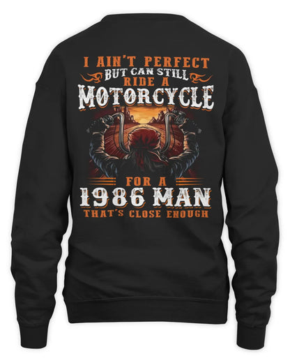 I AIN'T PERFECT BUT CAN STILL RIDE A MOTORCYCLE FOR A 1986 MAN US1986
