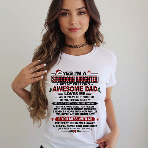 Yes I’m A Stubborn Daughter T-Shirt – Birthday Gift From July Dad / Man - Merry Christmas - Noel Shirt - ccdi07 (SKU2610-529-07)