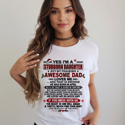 Yes I’m A Stubborn Daughter T-Shirt – Birthday Gift From April Dad / Man - Merry Christmas - Noel Shirt - ccdi04 (SKU2610-529-04)