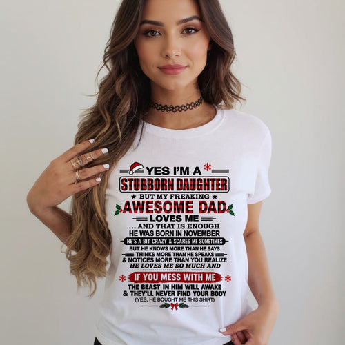 Yes I’m A Stubborn Daughter T-Shirt – Birthday Gift From November Dad / Man - Merry Christmas - Noel Shirt - ccdi11 (SKU2610-529-11)