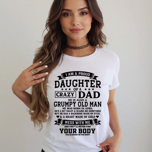 ccdi04 - I AM A PROUD DAUGHTER OF A CRAZY DAD - Birthday Gift From April Dad / Man - (SKU2606-308-04)