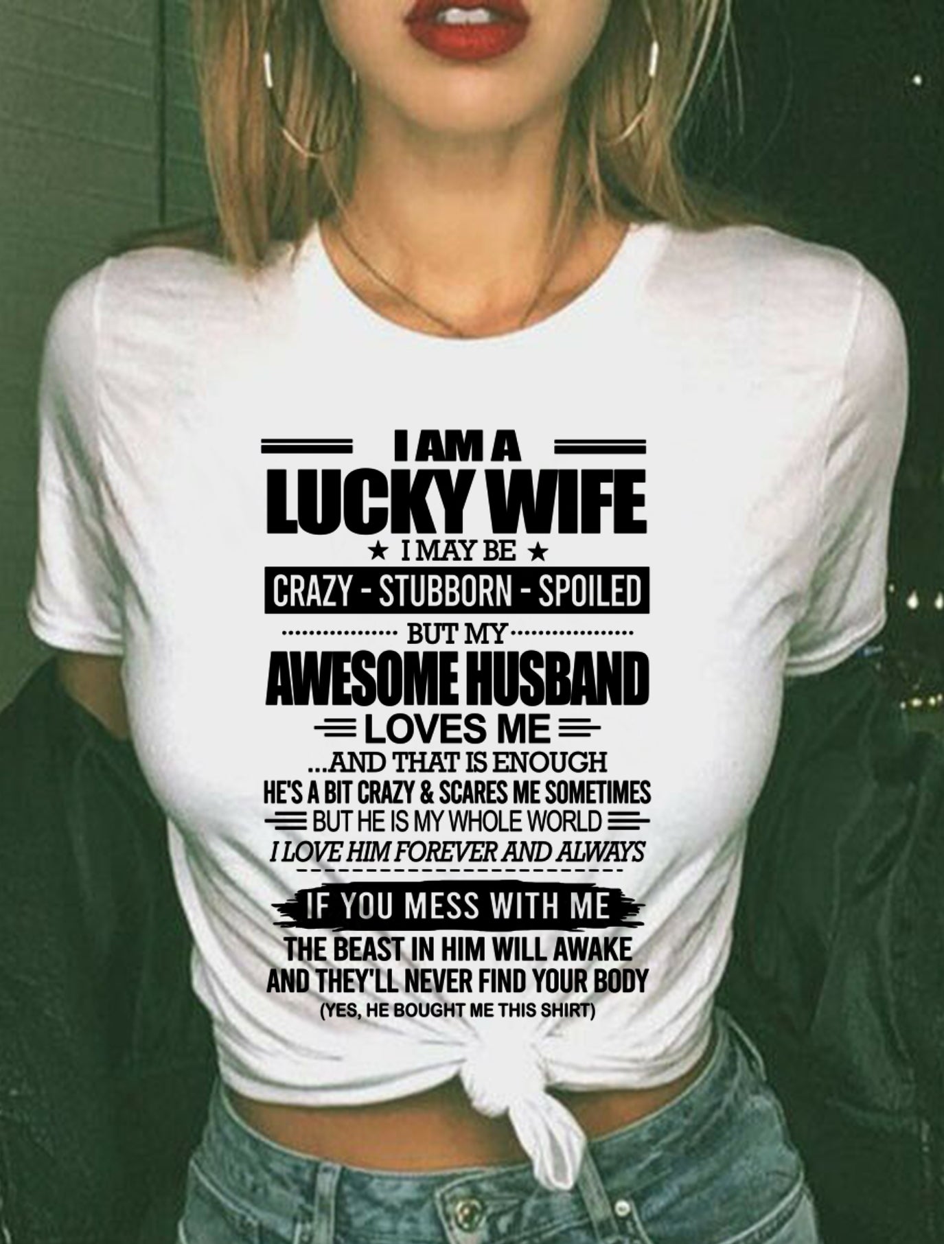 I AM A LUCKY WIFE I MAY BE CRAZY - STUBBORN - SPOILED T-Shirt – Birthday Gift From Husband / Man - ccdi00 (SKU12-297-00)