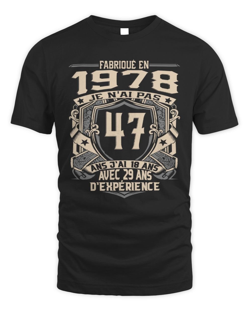Fabriqué En 1978 Je N'ai Pas 47 Ans J'ai 18 Ans Avec 29 Ans D'expérience Fr1978