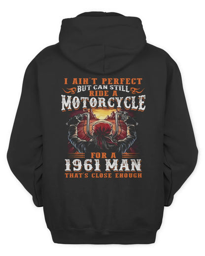 I AIN'T PERFECT BUT CAN STILL RIDE A MOTORCYCLE FOR A 1961 MAN US1961