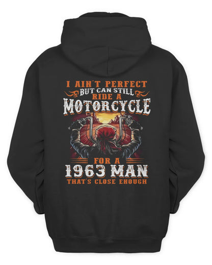 I AIN'T PERFECT BUT CAN STILL RIDE A MOTORCYCLE FOR A 1963 MAN US1963