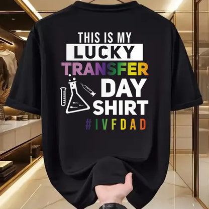 Gift for Dad Shirt, Funny Dad Unisex T-Shirt/Hoodie/Sweatshirt HLT00 – This Is My Lucky Transfer Day Shirt IVF Dad T-Shirt