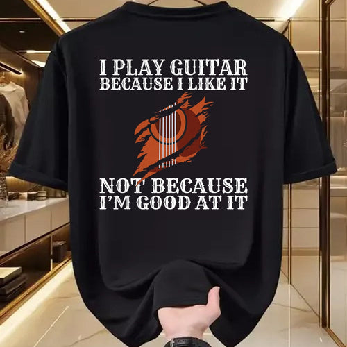 Guitar Lover Shirt, Funny Guitar UnisexT-Shirt/Hoodie/Sweatshirt HLT00 - I Play Guitar Because i Like it not Because im Good at it T-Shirt