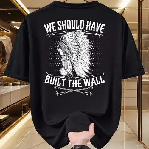 Native American T-Shirts, Vintage Native American Unisex T-Shirt/Hoodie/Sweatshirt HLT00 - We Should Have Built A Wall Native American Quote