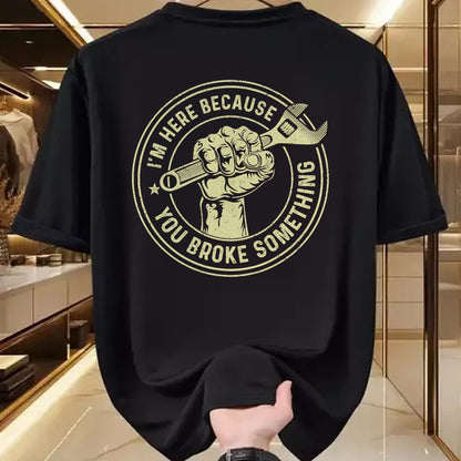 Best Mechanic Life Shirt, Funny Mechanic UnisexT-Shirt/Hoodie/Sweatshirt HLT00 - I'm Here Because You Broke Something, Mechanic Handyman T-Shirt Small
