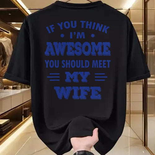 Best Wife Shirt, Wife and Husband Unisex T-Shirt/Hoodie/Sweatshirt HLT00 - Mens If You Think I'm Awesome You Should Meet My Wife T-Shirt