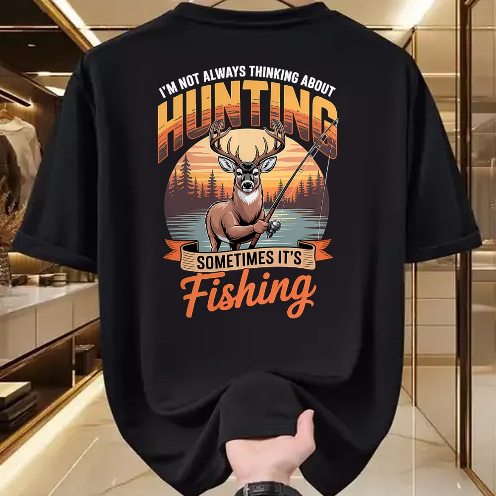 Funny Hunting Shirt, Gift For Hunting Lover Unisex T-Shirt/Hoodie/Sweatshirt HLT00 - I_m Not Always Thinking About Hunting Sometimes It_s Fishing T-Shirt