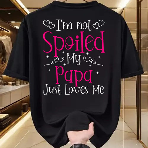 Best Wife Shirt, Wife and Husband Unisex T-Shirt/Hoodie/Sweatshirt HLT00 - I'm Not Spoiled My Papa Just Loves Me Funny Girls Daughter T-Shirt