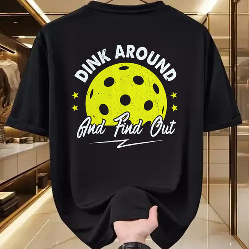 Funny Pickleball Shirt, Pickleball Lover Unisex T-Shirt/Hoodie/Sweatshirt HLT00 - Dink Around and Find Out Funny Pickleball Sayings Women T-Shirt
