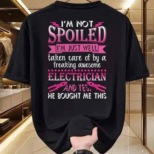 Best Wife Shirt, Wife and Husband Unisex T-Shirt/Hoodie/Sweatshirt HLT00 - I'm Not Spoiled Freaking Awesome Electrician Wife Girlfriend T-Shirt