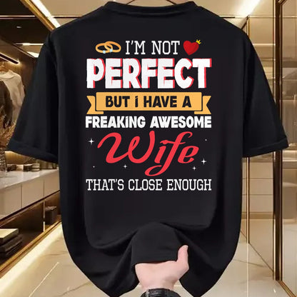 Best Wife Shirt, Wife and Husband Unisex T-Shirt/Hoodie/Sweatshirt HLT00 - I'm Not Perfect But I Have A Freaking Awesome Husband Enough T-Shirt
