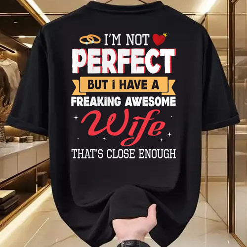 Best Wife Shirt, Wife and Husband Unisex T-Shirt/Hoodie/Sweatshirt HLT00 - I'm Not Perfect But I Have A Freaking Awesome Husband Enough T-Shirt