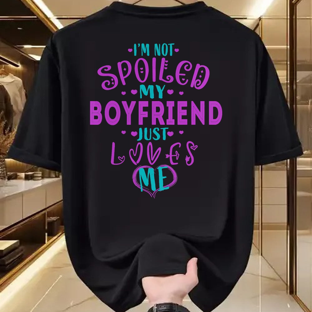 Best Wife Shirt, Wife and Husband Unisex T-Shirt/Hoodie/Sweatshirt HLT00 - IM NOT SPOILED MY BOYFRIEND JUST LOVES ME T-Shirt