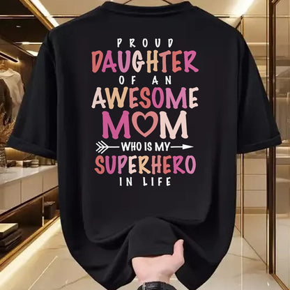 Gift for Mom Shirt, Funny Mom Unisex T-Shirt/Hoodie/Sweatshirt HLT00 - Proud Daughter Of An Awesome Mom Who Is My Superhero In Life T-Shirt