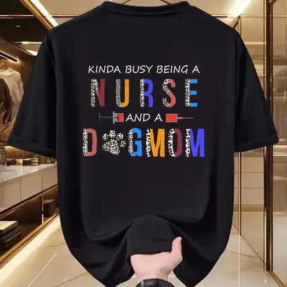 Funny Nurse Shirt, Nurse Unisex T-Shirt/Hoodie/Sweatshirt HLT00 - Kinda busy being a Nurse and a dog mom for dog lovers T-Shirt