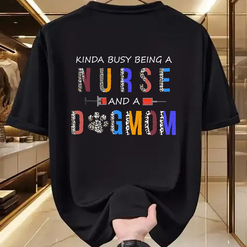 Funny Nurse Shirt, Nurse Unisex T-Shirt/Hoodie/Sweatshirt HLT00 - Kinda busy being a Nurse and a dog mom for dog lovers T-Shirt