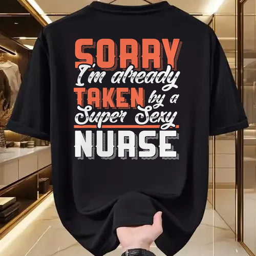 Funny Nurse Shirt, Nurse Unisex T-Shirt/Hoodie/Sweatshirt HLT00 - Sorry I'm Already Taken By A Super Sexy Nurse T-Shirt