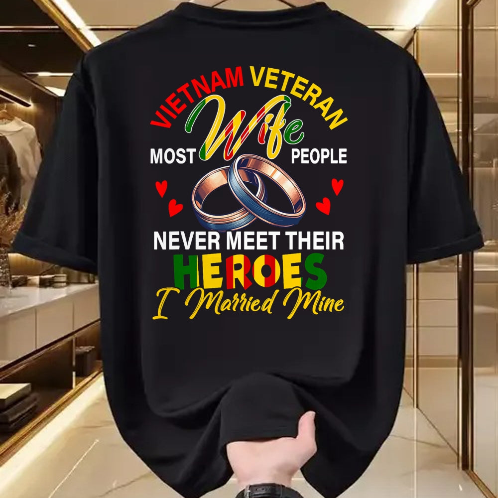 Proud Veteran Shirt, Funny Veteran UnisexT-Shirt/Hoodie/Sweatshirt HLT00 - Vietnam Veteran Wife People Never Meet Heroes I Married Mine T-Shirt
