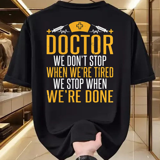 Best Doctor Shirt, Funny Doctor UnisexT-Shirt/Hoodie/Sweatshirt HLT00 - Doctor we dont stop when were tired we stop when done Doctor T-Shirt