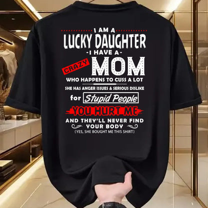 Gift for Mom Shirt, Funny Mom Unisex T-Shirt/Hoodie/Sweatshirt HLT00 - Funny Family Shirt I Am A Lucky Daughter I Have A Crazy Mom T-Shirt