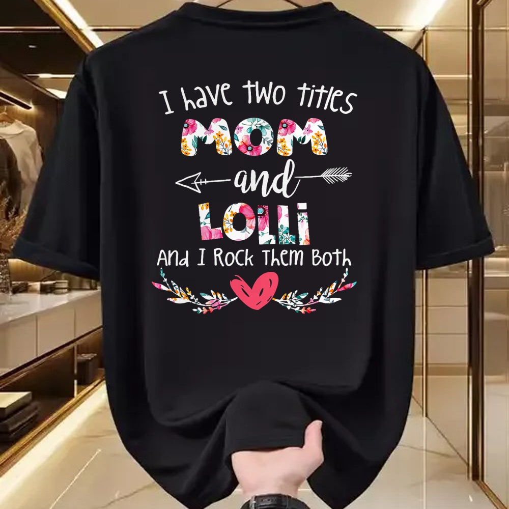 Gift for Mom Shirt, Funny Mom Unisex T-Shirt/Hoodie/Sweatshirt HLT00 - I Have Two Titles Mom and Lolli - Gift for Grandma T-Shirt