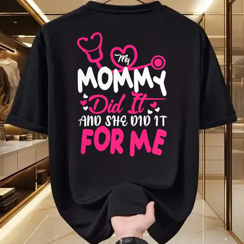 Funny Nurse Shirt, Nurse Unisex T-Shirt/Hoodie/Sweatshirt HLT00 - My Mommy Did It And She Did It For Me Mom Nurse Graduation T-Shirt