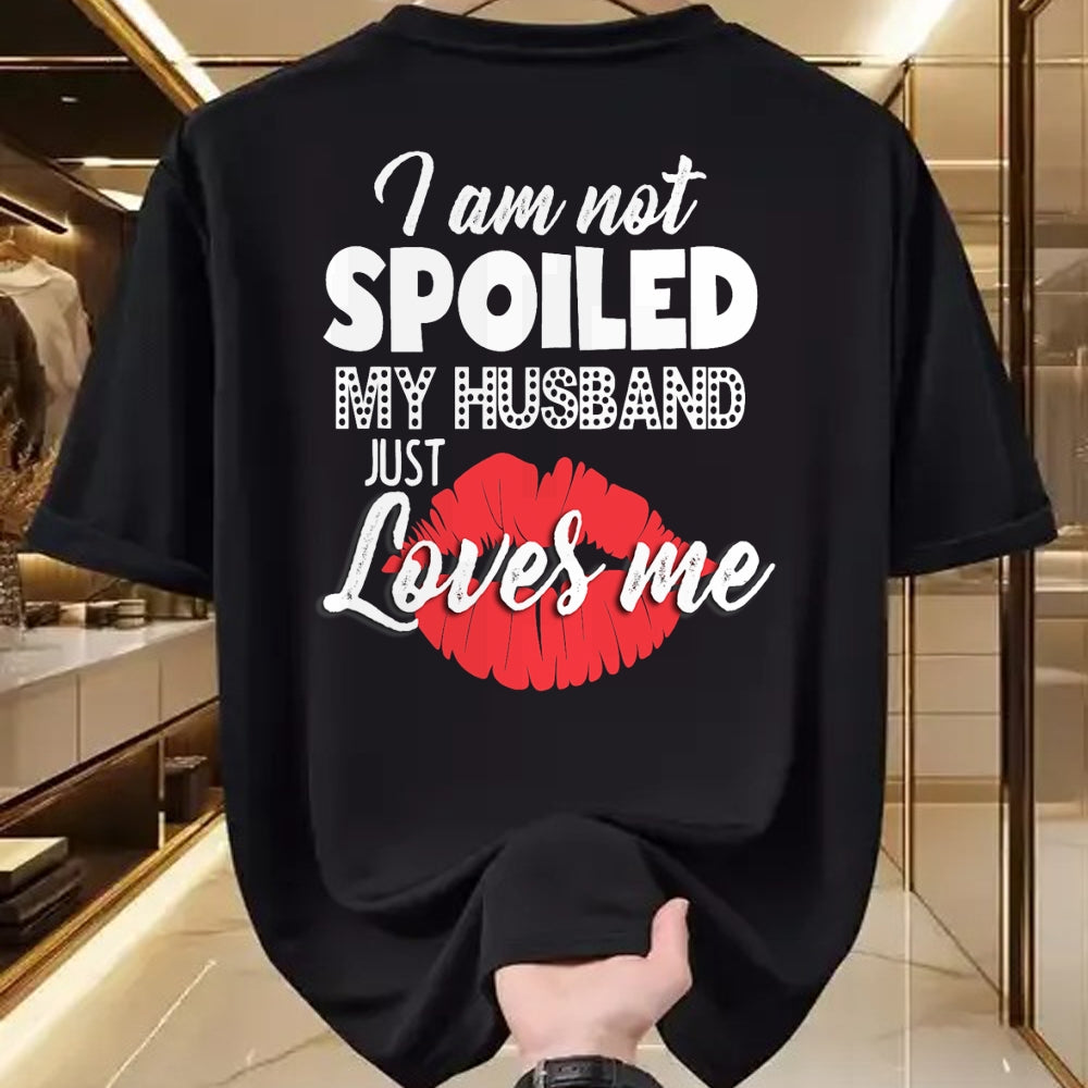Best Wife Shirt, Wife and Husband Unisex T-Shirt/Hoodie/Sweatshirt HLT00 - Gift for wife T shirt, spoiled wife   Funny Wife T-Shirt I'm Not Spoiled My Husband Just Loves Me T- (1)