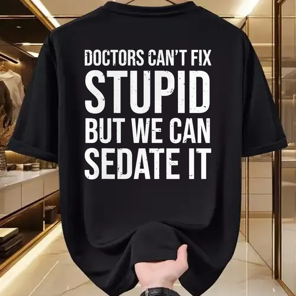 Best Doctor Shirt, Funny Doctor UnisexT-Shirt/Hoodie/Sweatshirt HLT00 - Doctors Can't Fix Stupid But We Can Sedate It Funny Doctor T-Shirt