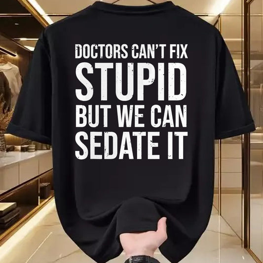 Best Doctor Shirt, Funny Doctor UnisexT-Shirt/Hoodie/Sweatshirt HLT00 - Doctors Can't Fix Stupid But We Can Sedate It Funny Doctor T-Shirt