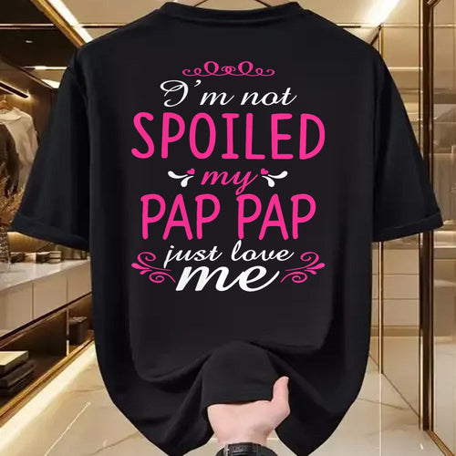 Best Wife Shirt, Wife and Husband Unisex T-Shirt/Hoodie/Sweatshirt HLT00 - I'm Not Spoiled My Pap-pap Just Love Me Family Tee T-Shirt (1)