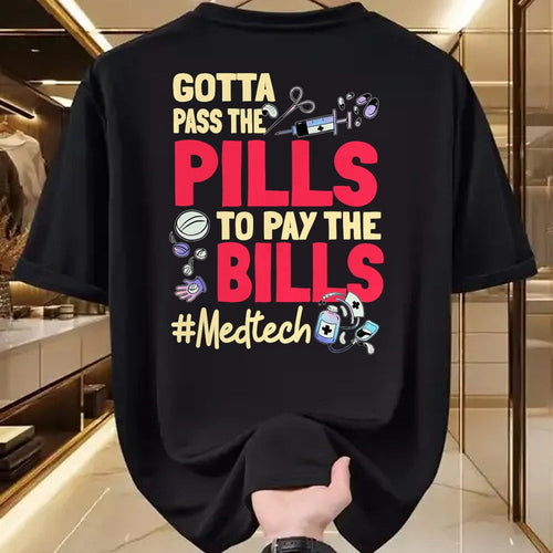 Best Doctor Shirt, Funny Doctor UnisexT-Shirt/Hoodie/Sweatshirt HLT00 - Gotta Pass The Pills To Pay The Bill Med Tech T-Shirt