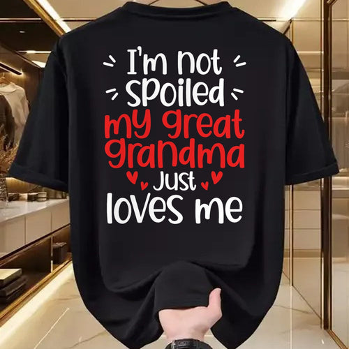 Best Wife Shirt, Wife and Husband Unisex T-Shirt/Hoodie/Sweatshirt HLT00 - I'm Not Spoiled My Great Grandma Loves Me Funny Best Friend T-Shirt