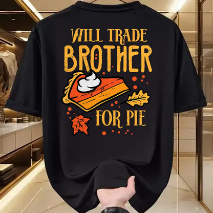 Best Thanksgiving Family Shirt , Funny Thanksgiving UnisexT-Shirt/Hoodie/Sweatshirt HLT00 - Thanksgiving Will Trade Brother for Pie Fall Family Kids T-Shirt